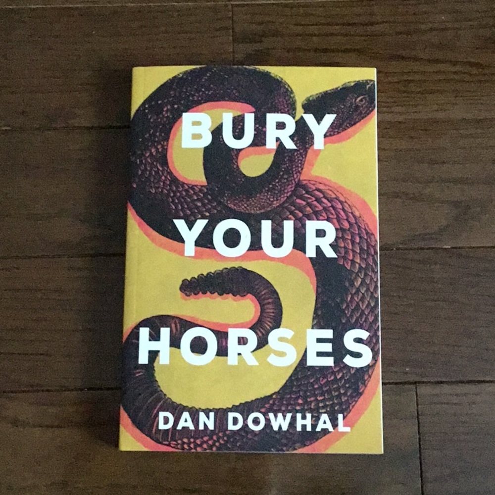 6/$30 Bury Your Horses by Dan Dowhal book
